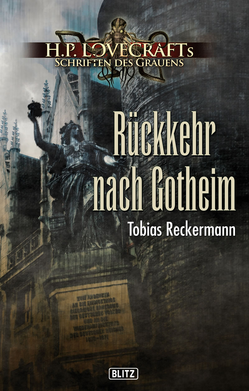RÜCKKEHR NACH GOTHEIM - Tobias Reckermann - Lovecrafts Schriften des Grauens - Band 13