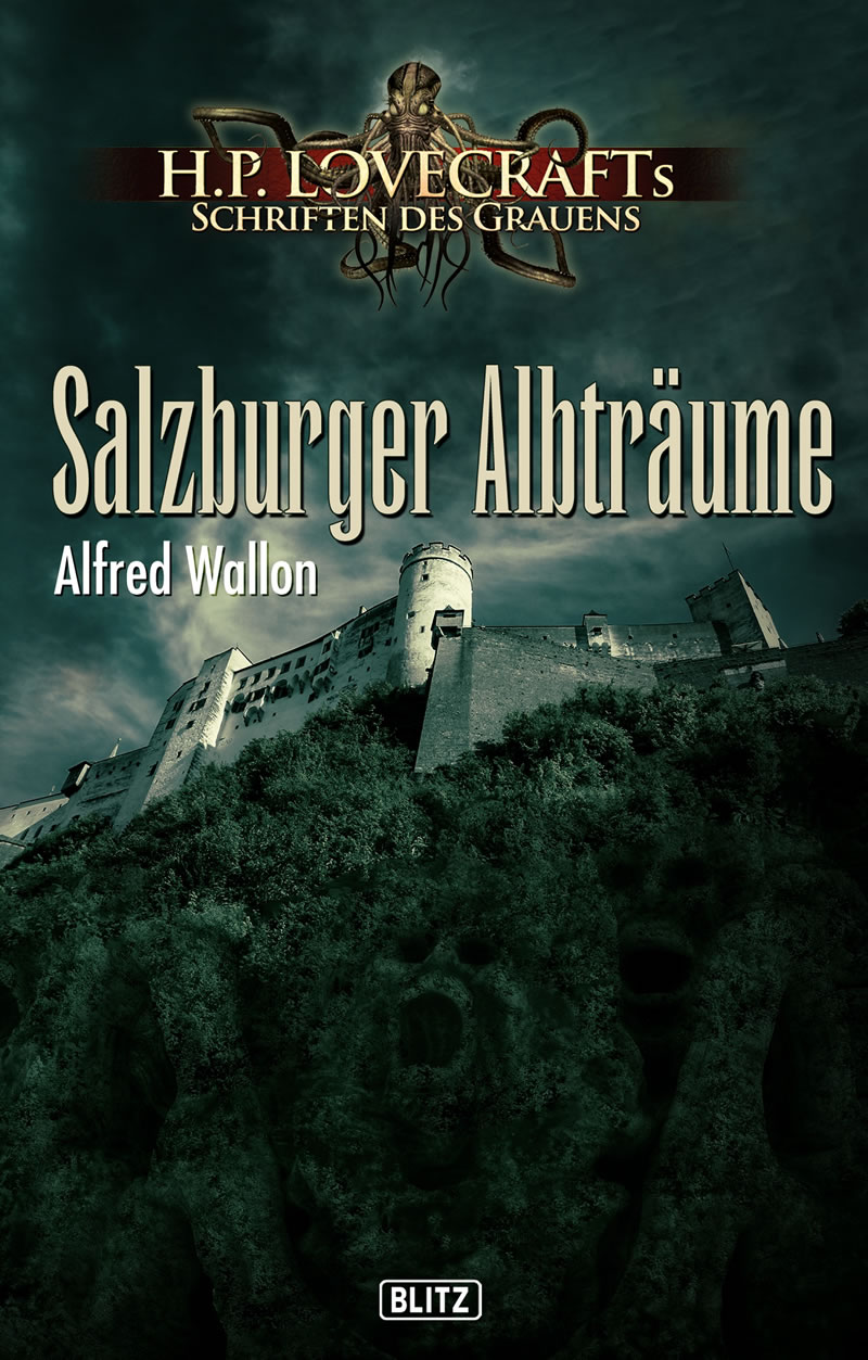 SALZBURGER ALBTRÄUME - Alfred Wallon - Lovecrafts Schriften des Grauens - Band 18