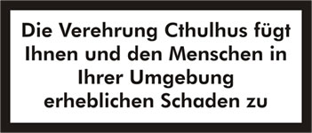Die Verehrung Cthulhus fgt Ihnen und den Menschen in Ihrer Umgebung erheblichen Schaden zu