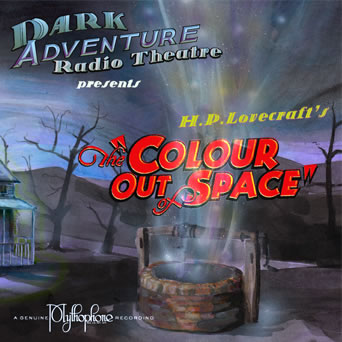 Dark Adventure Radio Theatre: The Colour Out of Space (1 CD) - H. P. Lovecraft