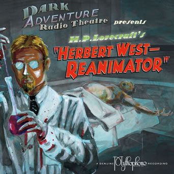 Dark Adventure Radio Theatre: Herbert West - Reanimator (1 CD) - H. P. Lovecraft