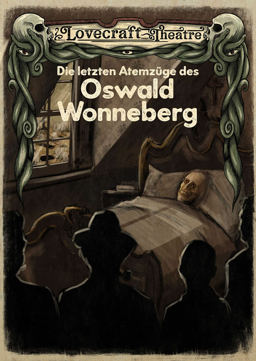 Lovecraft-Theatre: Die letzten Atemzge des Oswald Wonneberg