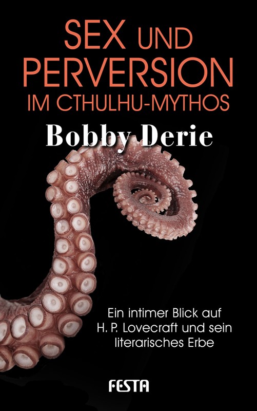 Sex und Perversion im Cthulhu-Mythos - Autor: Bobby Derie