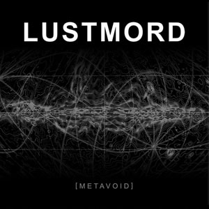 Lustmord: Metavoid (1 CD)